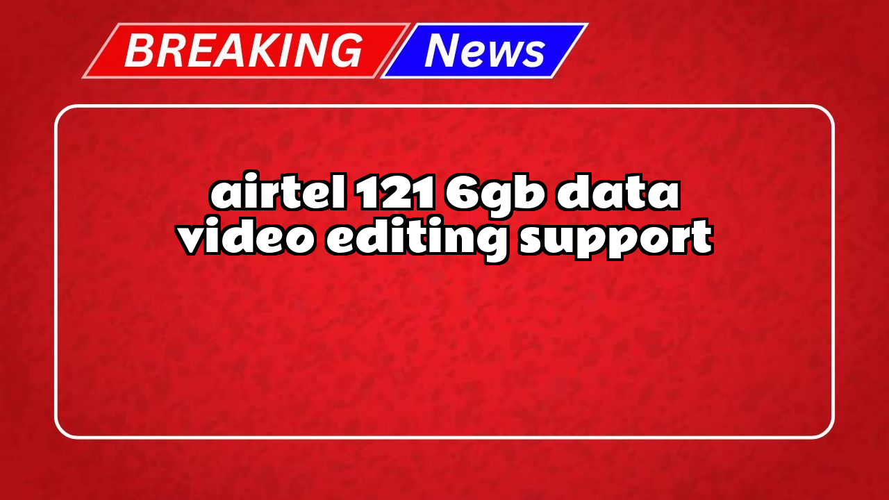 Recharge airtel prepaid online: Airtel ₹121 6GB Data Video Editing Support