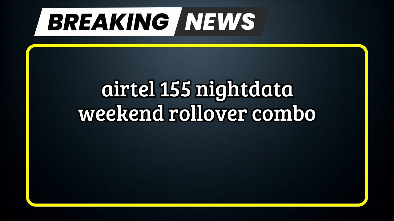 Recharge airtel plans: Airtel ₹155 NightData + Weekend Rollover Combo