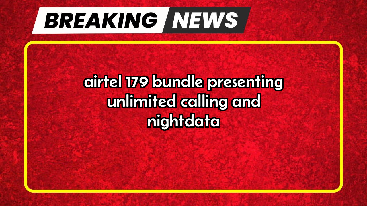 Airtel recharge unlimited: Airtel ₹179 Bundle presenting Unlimited Calling  and NightData