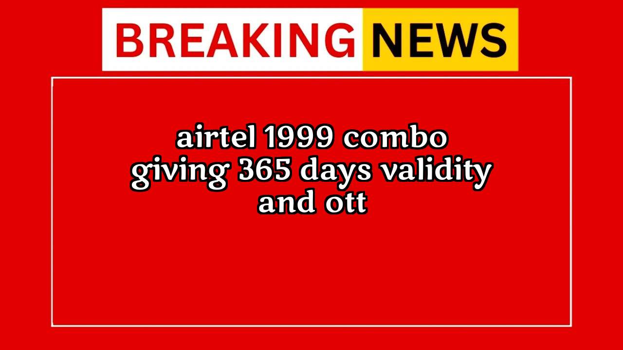 Recharge 799 airtel: Airtel ₹1999 Combo giving 365 Days Validity and OTT