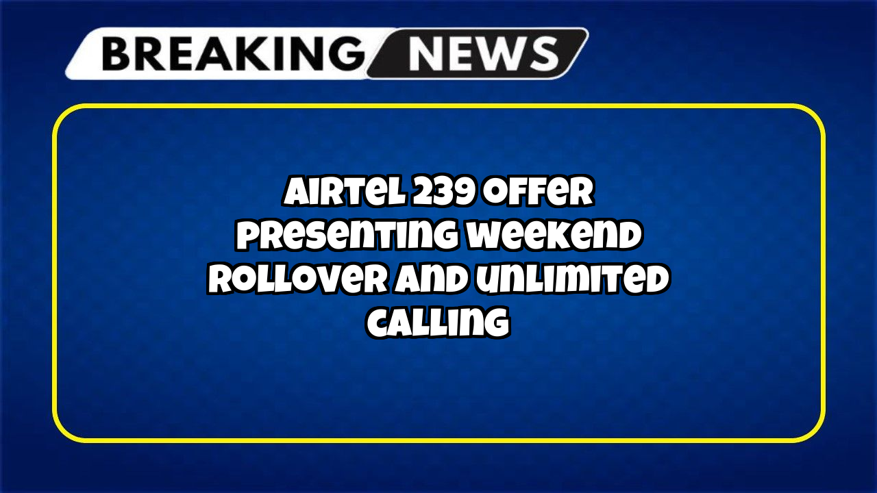 Airtel dth recharge: Airtel ₹239 Offer presenting Weekend Rollover and Unlimited Calling 