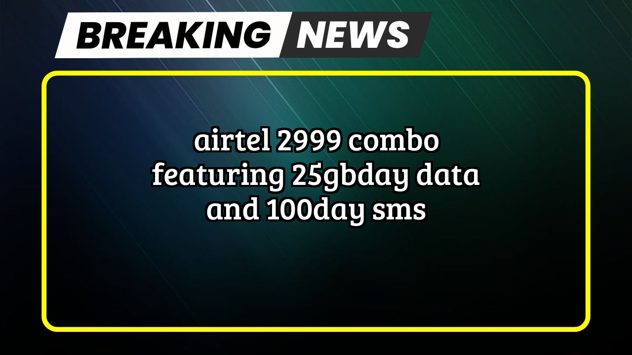 Airtel sim recharge: Airtel ₹2999 Combo featuring 2.5GB/day Data and 100/day SMS