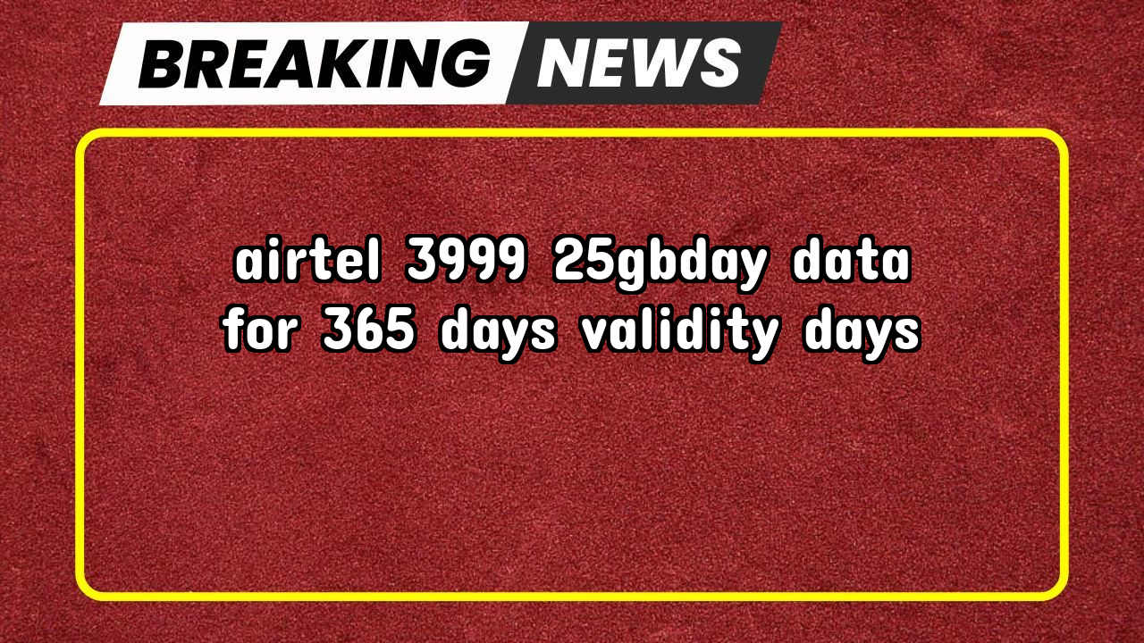 Airtel dth recharge plans: Airtel ₹3999 2.5GB/day Data for 365 Days Validity Days