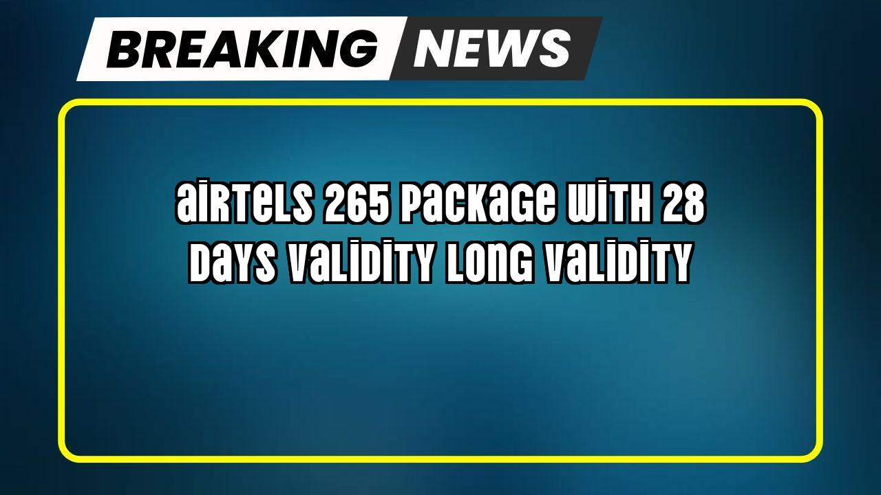 Recharge 349 airtel: Airtel's ₹265 Package with 28 Days Validity Long Validity