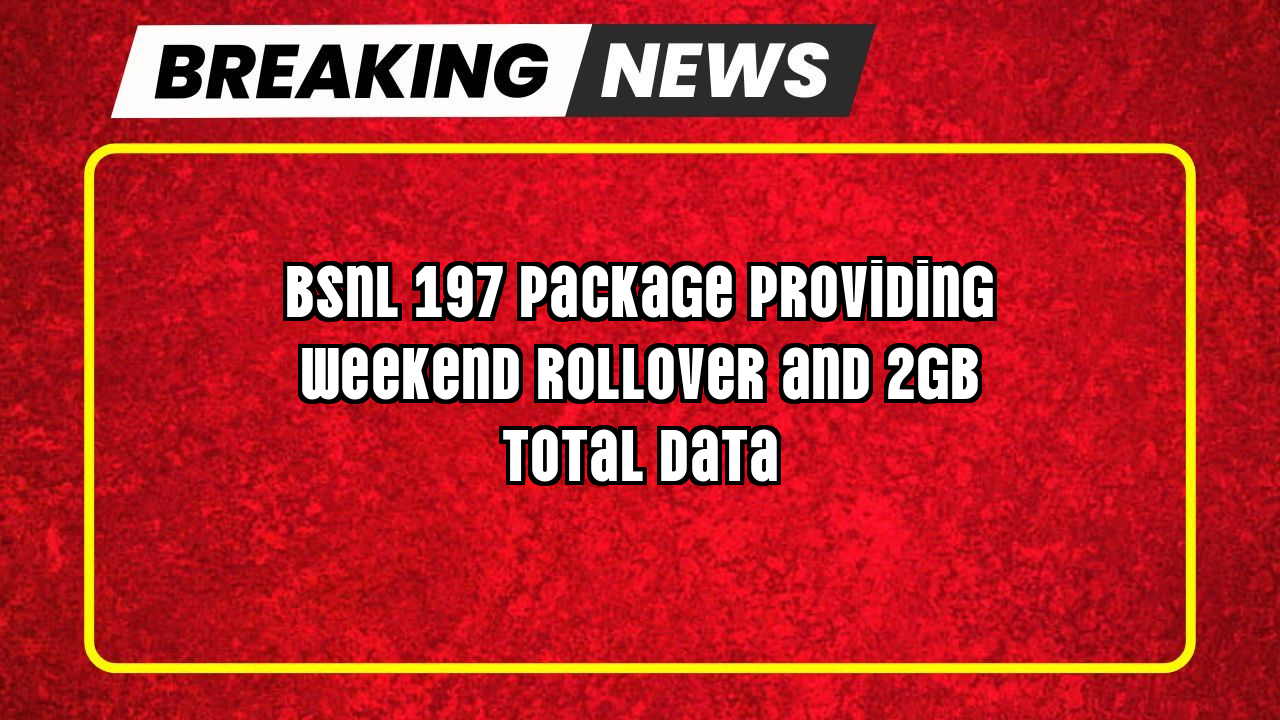 Bsnl sim recharge: BSNL ₹197 Package providing Weekend Rollover and 2GB Total Data