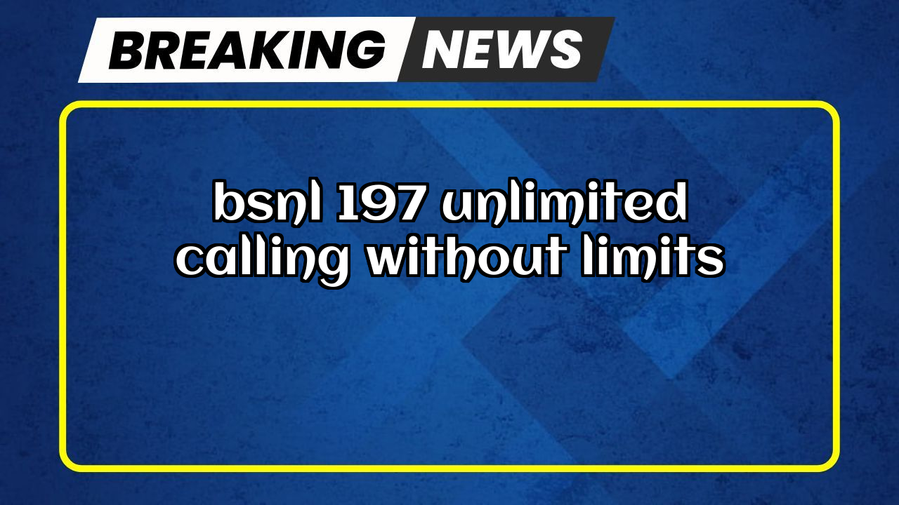 Bsnl recharge hindi: BSNL ₹197 Unlimited Calling  without Limits