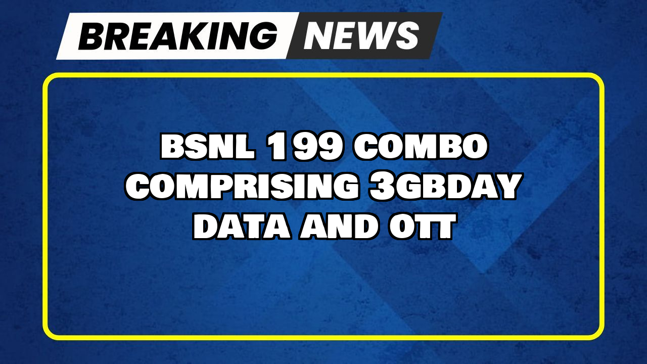 Bsnl recharge hindi: BSNL ₹199 Combo comprising 3GB/day Data and OTT