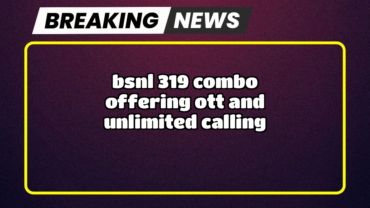 Bsnl mobile recharge: BSNL ₹319 Combo offering OTT and Unlimited Calling 