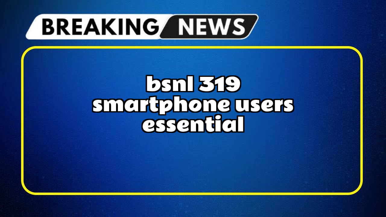 Recharge bsnl plan: BSNL ₹319 Smartphone User's Essential