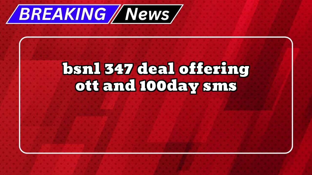 Bsnl recharge hindi: BSNL ₹347 Deal offering OTT and 100/day SMS