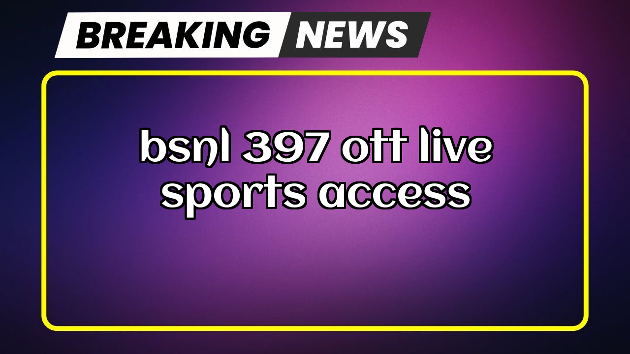 Bsnl recharge near me: BSNL ₹397 OTT Live Sports Access