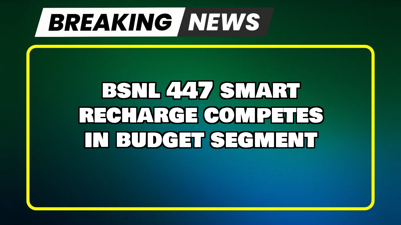 Bsnl recharge plan 2025: BSNL ₹447 Smart Recharge Competes in Budget Segment