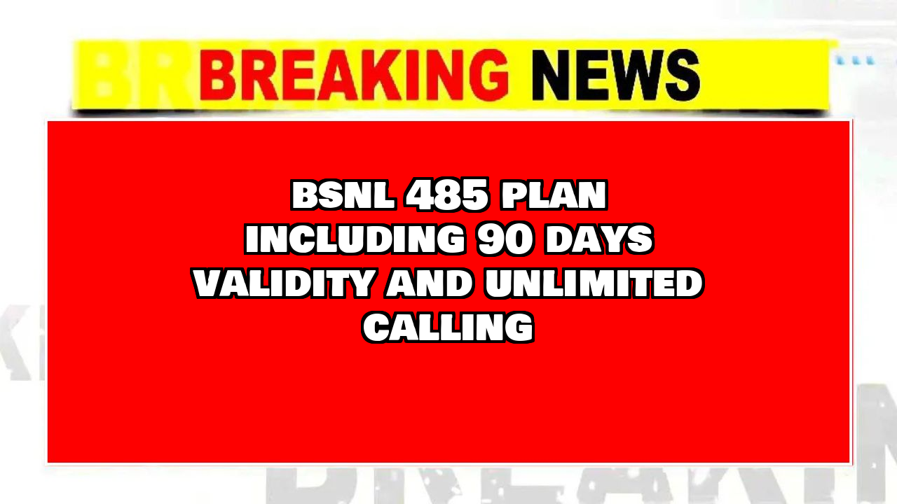 Bsnl recharge: BSNL ₹485 Plan including 90 Days Validity and Unlimited Calling 
