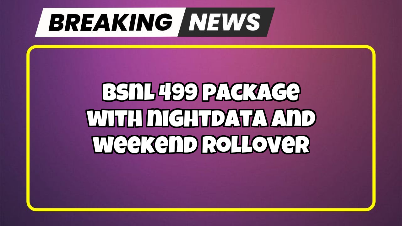 Bsnl mobile recharge: BSNL ₹499 Package with NightData and Weekend Rollover