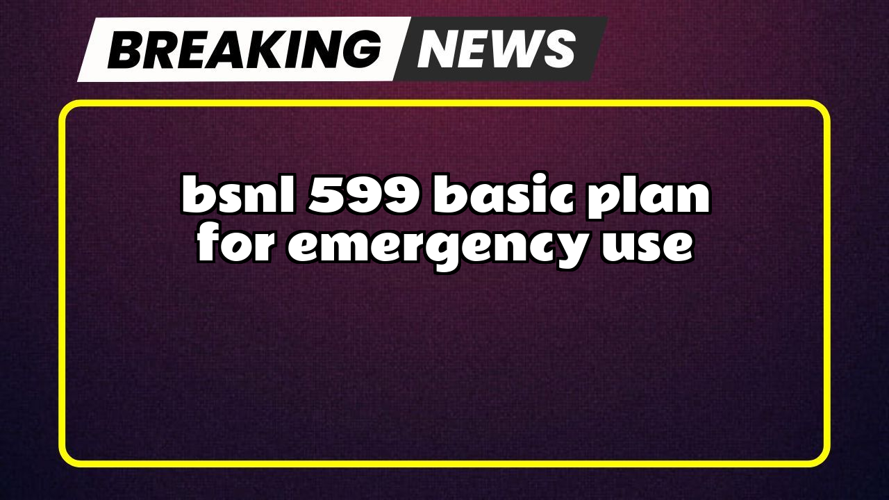 Recharge 147 bsnl: BSNL ₹599 Basic Plan for Emergency Use