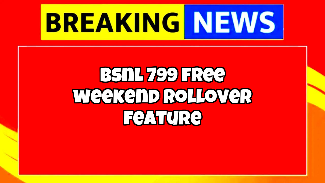 Bsnl recharge hindi: BSNL ₹799 Free Weekend Rollover Feature