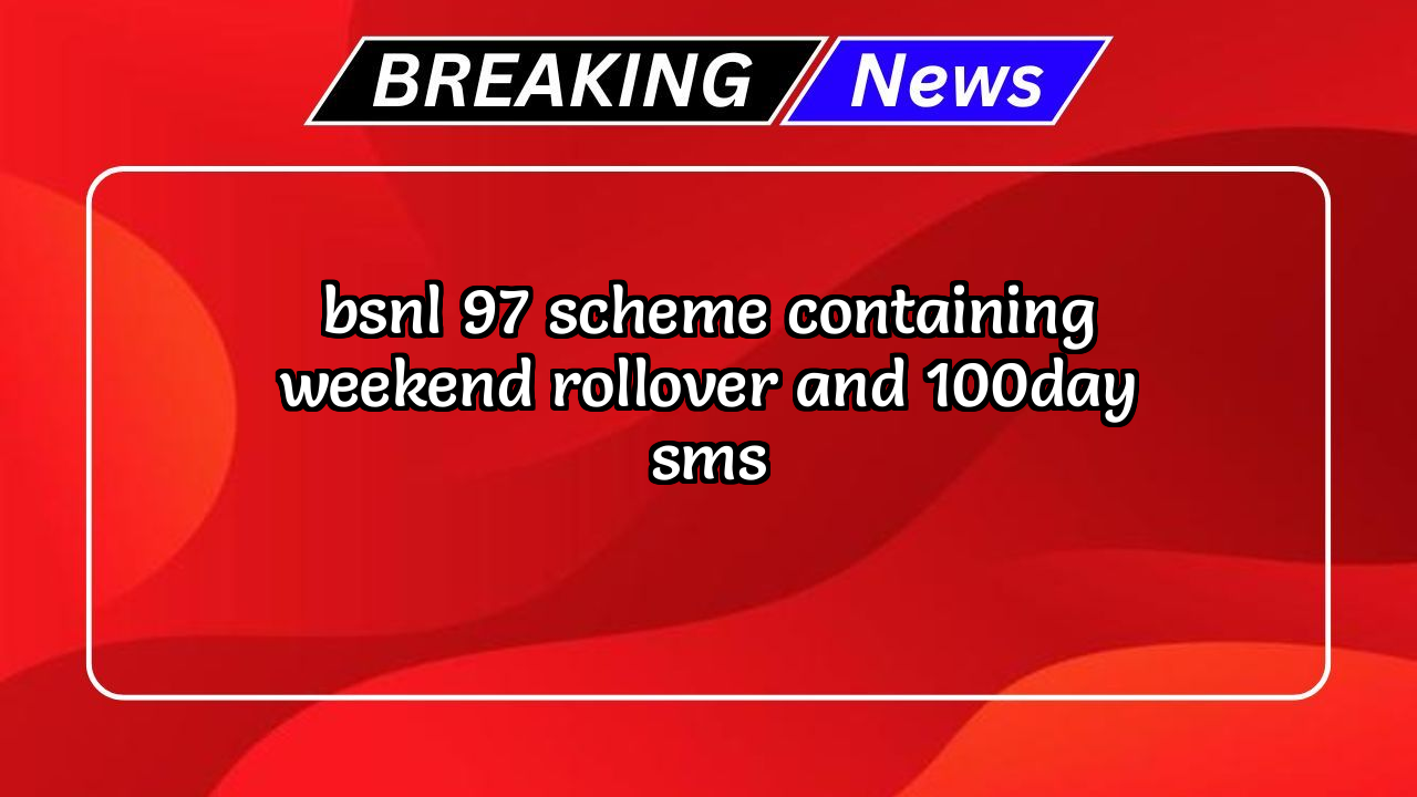 Bsnl prepaid recharge online: BSNL ₹97 Scheme containing Weekend Rollover and 100/day SMS