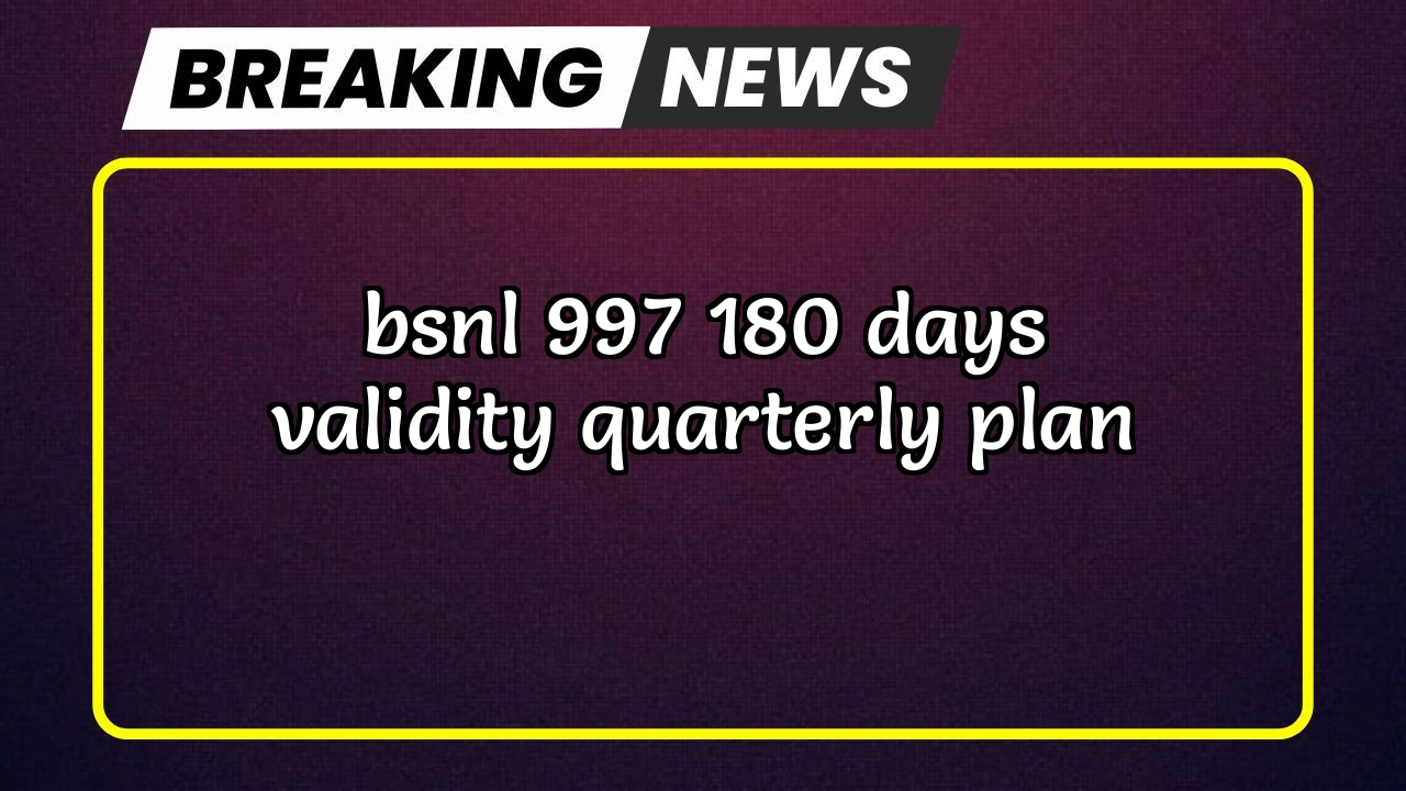 425 day recharge plan bsnl: BSNL ₹997 180 Days Validity Quarterly Plan