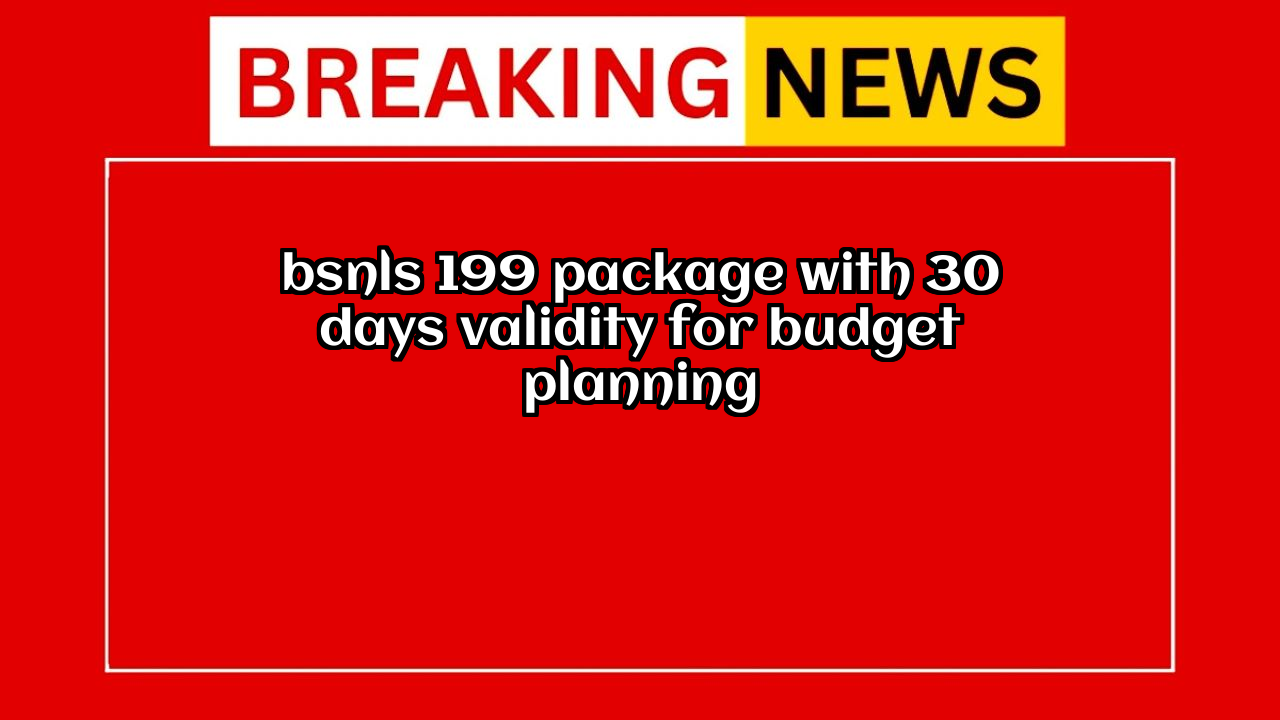 Bsnl recharge validity check: BSNL's ₹199 Package with 30 Days Validity for Budget Planning