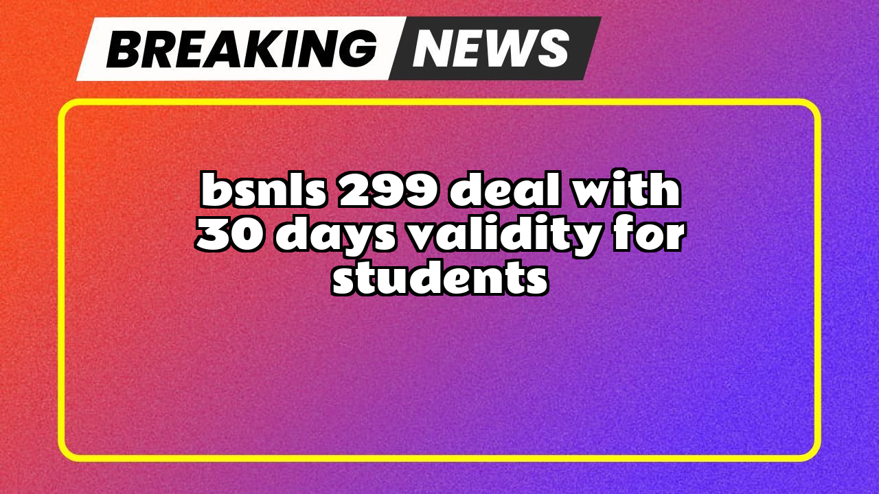 Recharge 147 bsnl: BSNL's ₹299 Deal with 30 Days Validity for Students