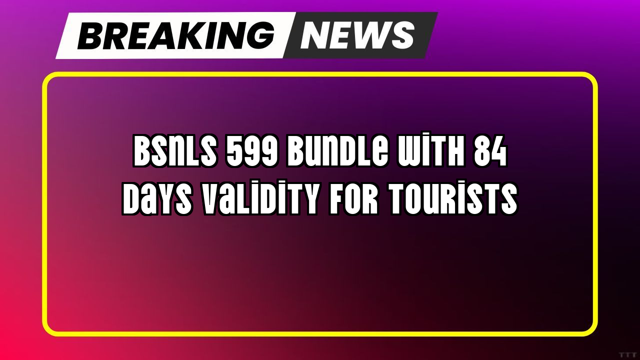 Bsnl prepaid recharge: BSNL's ₹599 Bundle with 84 Days Validity for Tourists