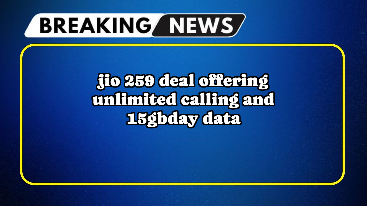 Jio prepaid recharge online: Jio ₹259 Deal offering Unlimited Calling  and 1.5GB/day Data