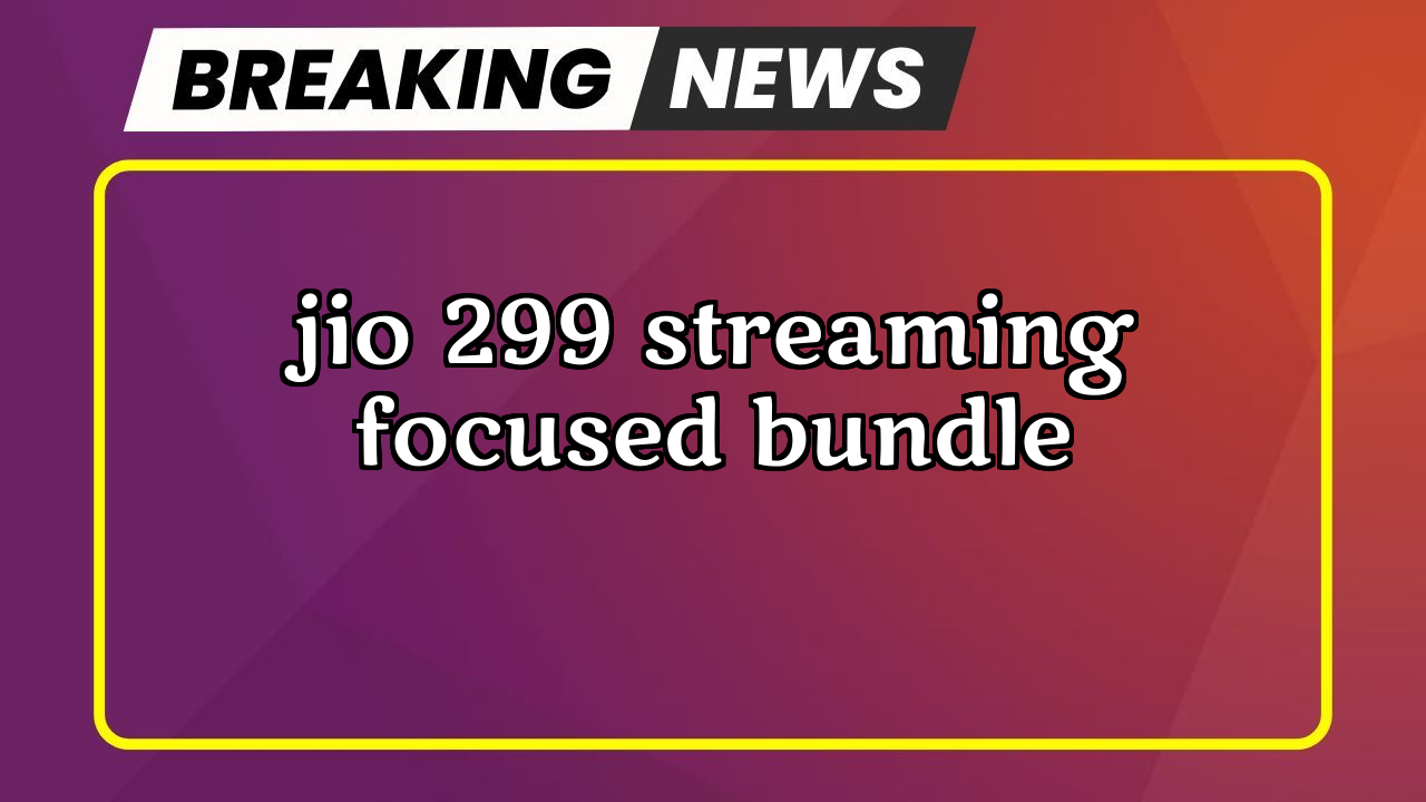 Recharge jio fiber: Jio ₹299 Streaming-Focused Bundle