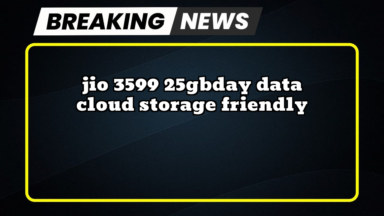 Recharge 899 jio: Jio ₹3599 2.5GB/day Data Cloud Storage Friendly