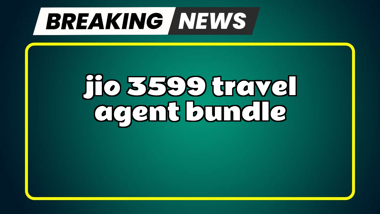 Recharge 349 jio: Jio ₹3599 Travel Agent Bundle