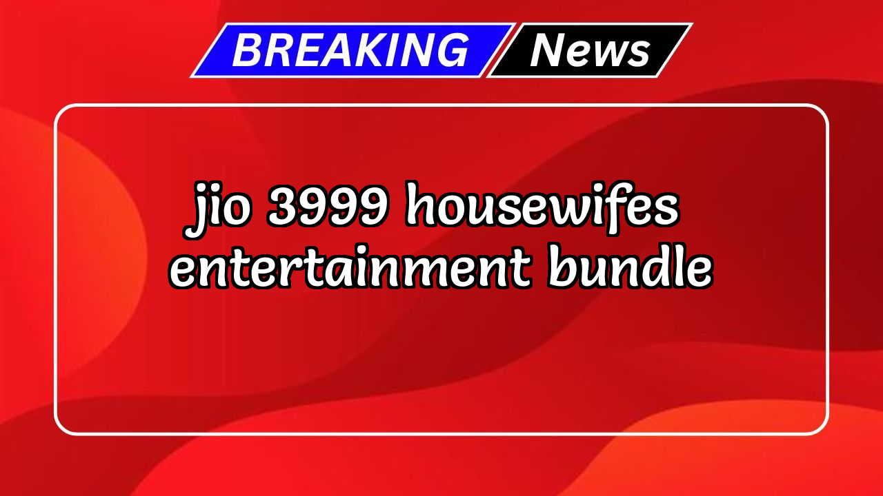 Recharge jio 5g: Jio ₹3999 Housewife's Entertainment Bundle