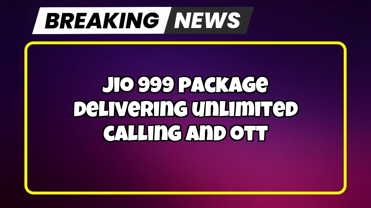 Jio recharge kaise kare: Jio ₹999 Package delivering Unlimited Calling  and OTT