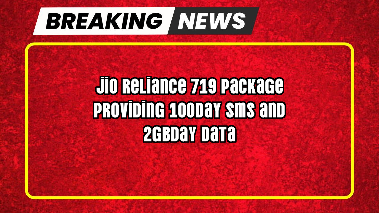 Recharge 899 jio: Jio Reliance ₹719 Package providing 100/day SMS and 2GB/day Data