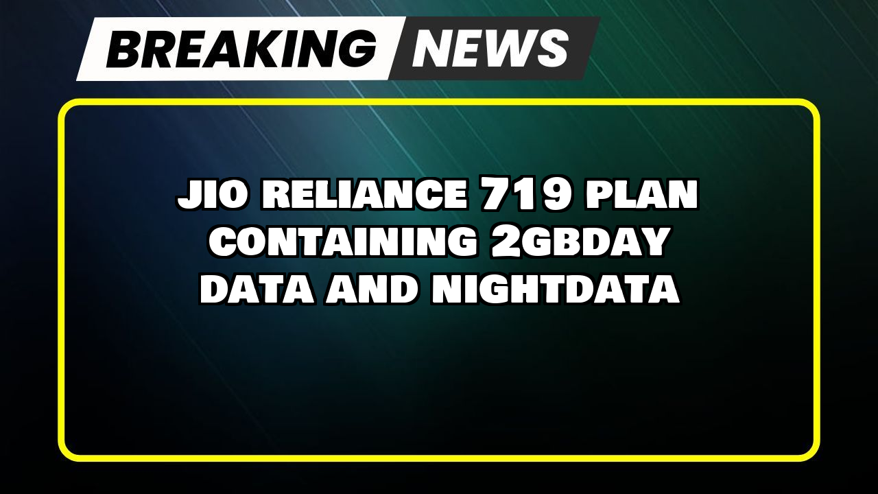Jio mobile recharge: Jio Reliance ₹719 Plan containing 2GB/day Data and NightData