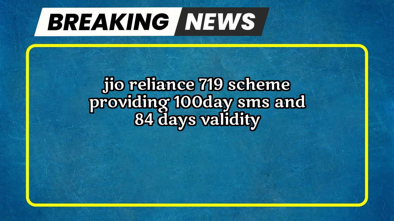 Jio recharge validity check: Jio Reliance ₹719 Scheme providing 100/day SMS and 84 Days Validity