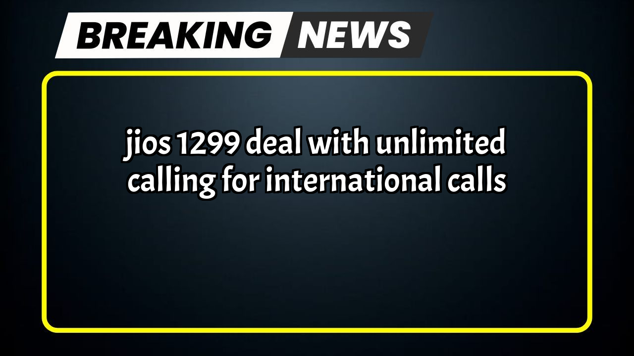 Online jio recharge: Jio's ₹1299 Deal with Unlimited Calling  for International Calls