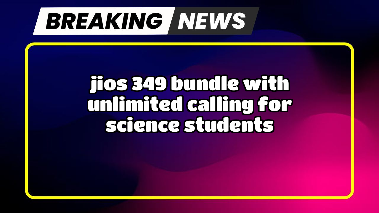 Recharge jio plan: Jio's ₹349 Bundle with Unlimited Calling  for Science Students