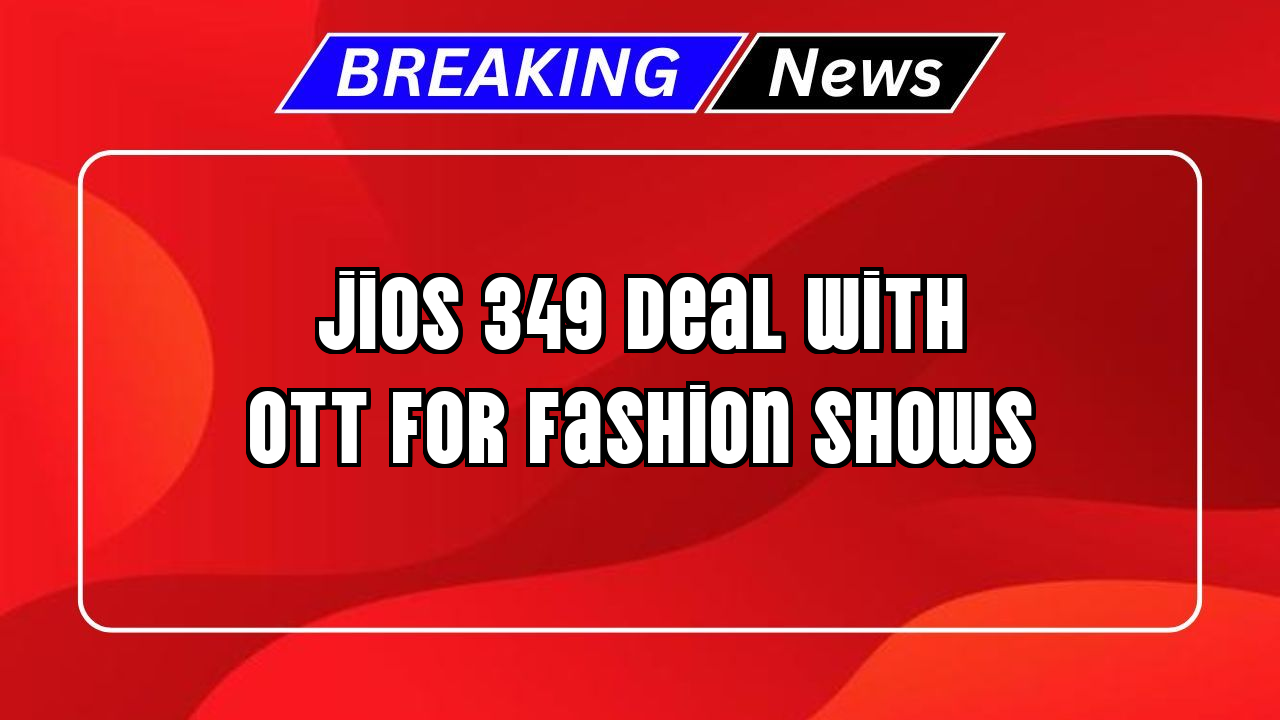 6 month jio recharge plan: Jio's ₹349 Deal with OTT for Fashion Shows