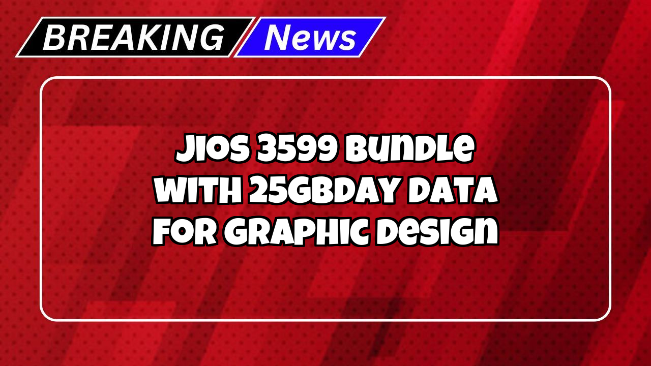 Recharge jio: Jio's ₹3599 Bundle with 2.5GB/day Data for Graphic Design