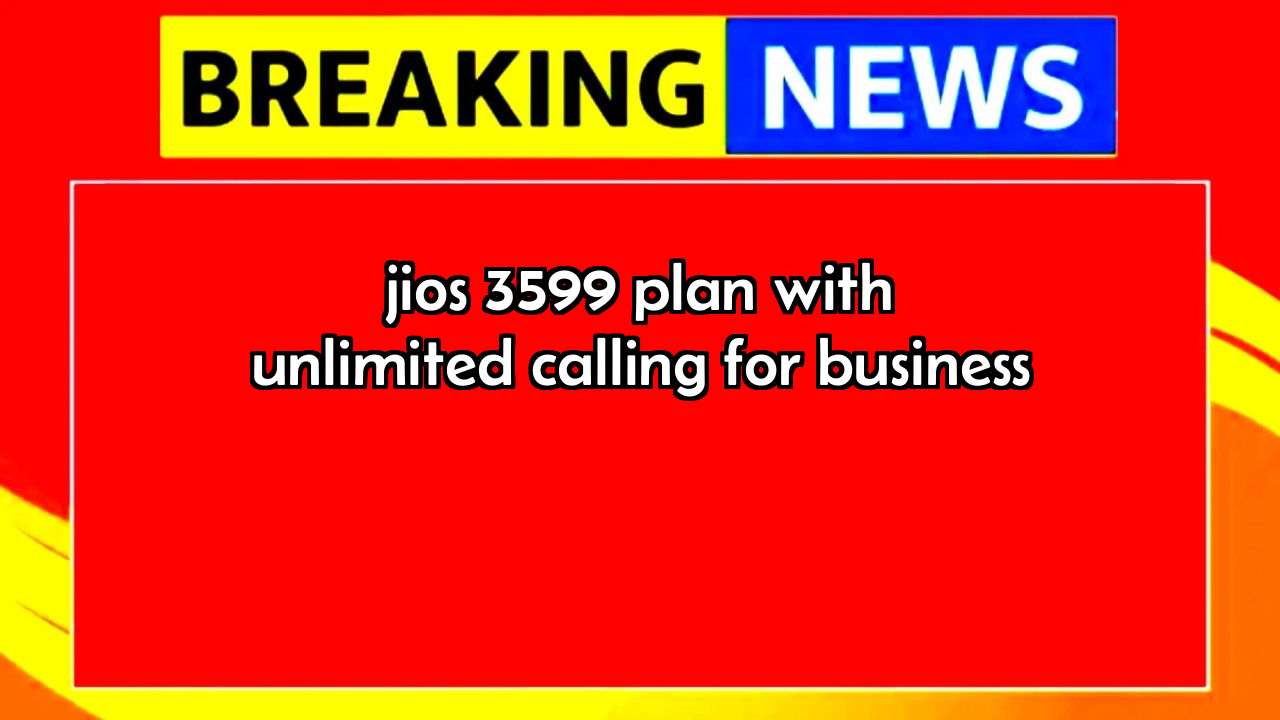 Jio recharge plan 2026: Jio's ₹3599 Plan with Unlimited Calling  for Business