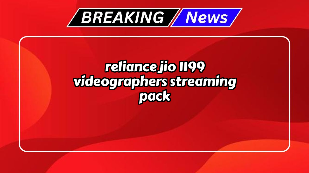 Recharge jio: Reliance Jio ₹1199 Videographer's Streaming Pack