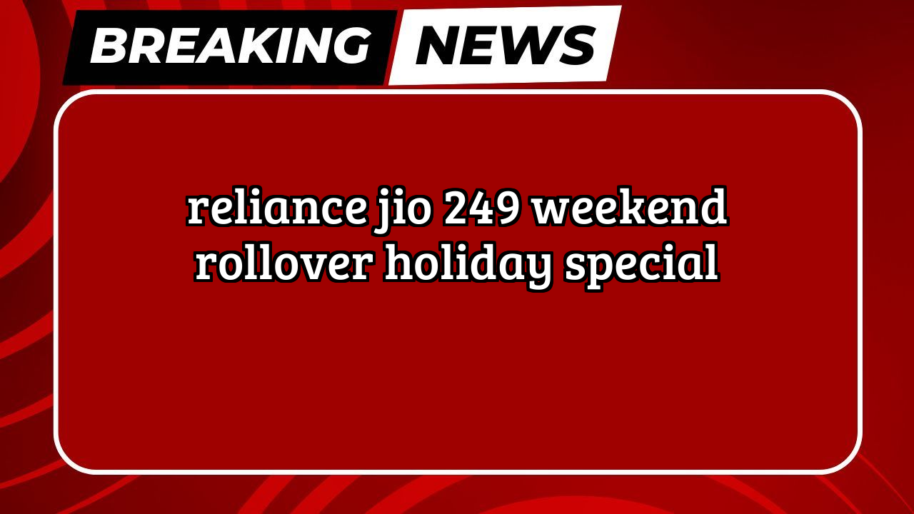 Jio recharge hindi: Reliance Jio ₹249 Weekend Rollover Holiday Special