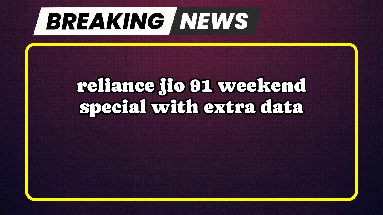 Jio mobile recharge: Reliance Jio ₹91 Weekend Special with Extra Data