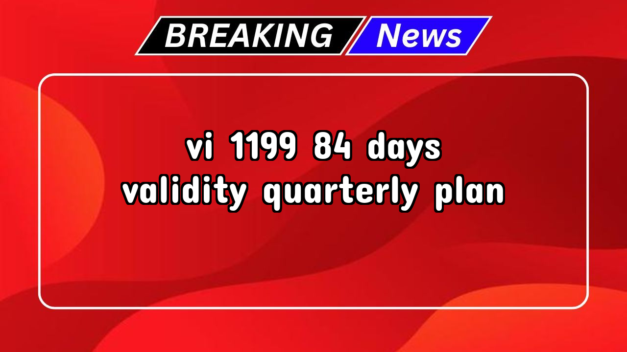 Vi recharge plan 2025: Vi ₹1199 84 Days Validity Quarterly Plan