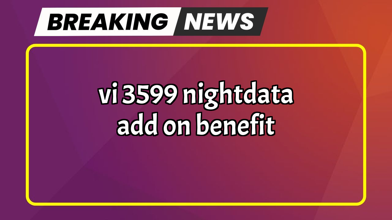 Vi recharge now: Vi ₹3599 NightData Add-on Benefit