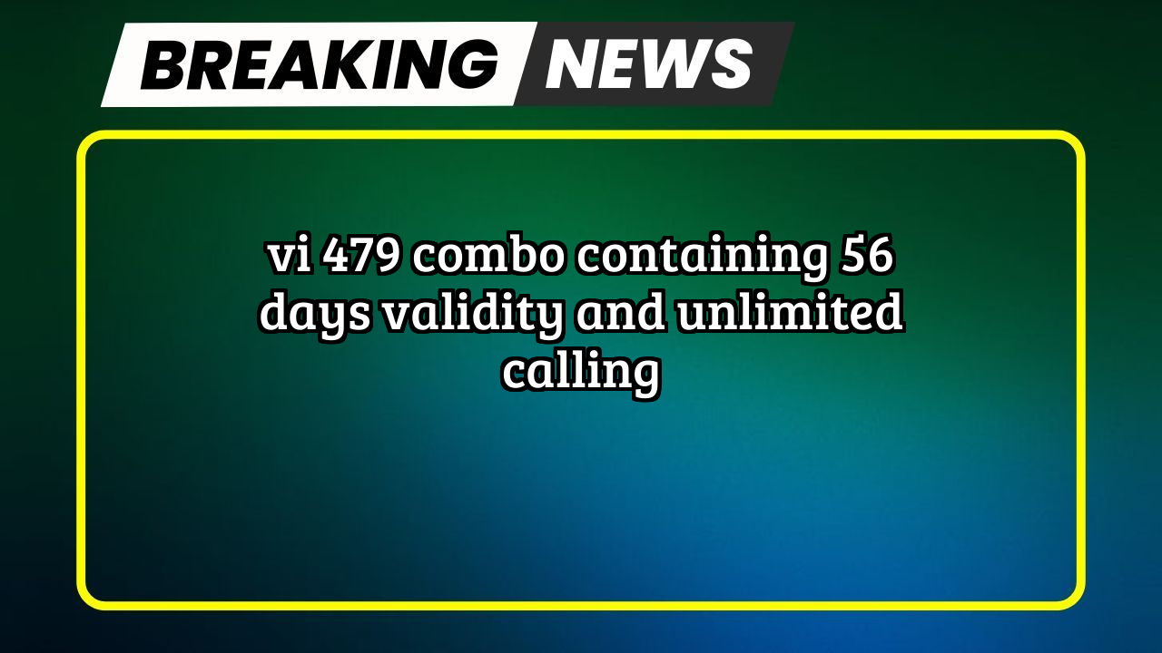 Vi recharge near me: Vi ₹479 Combo containing 56 Days Validity and Unlimited Calling 