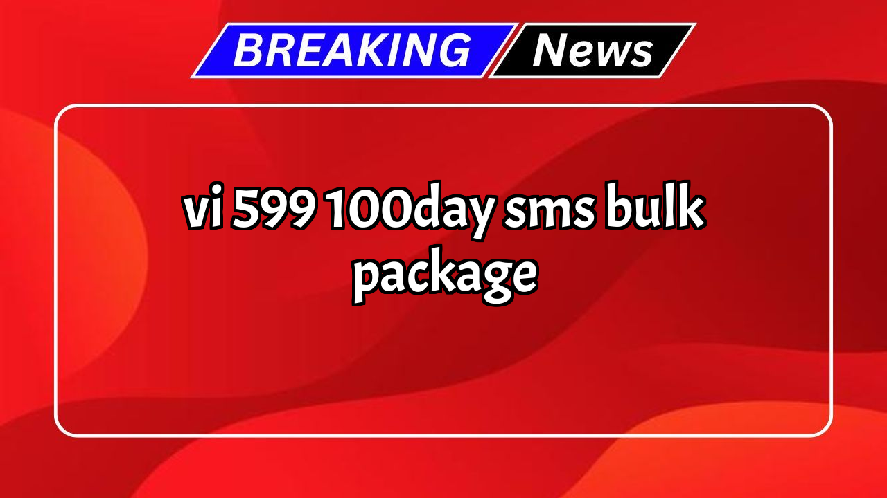 349 vi recharge plan: Vi ₹599 100/day SMS Bulk Package
