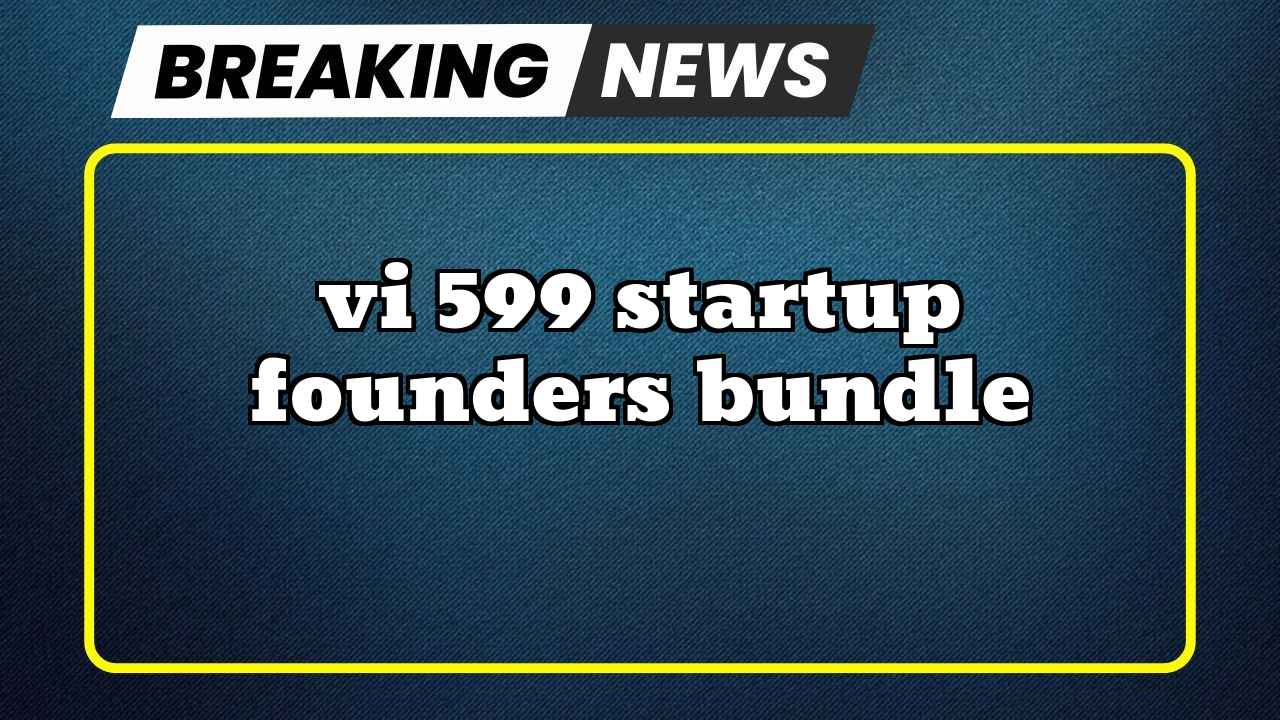 Vi sim recharge: Vi ₹599 Startup Founder's Bundle