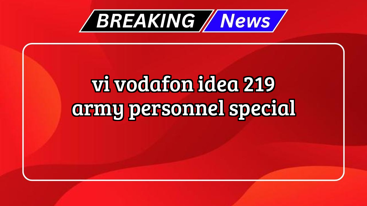 Online vi recharge: Vi Vodafon Idea ₹219 Army Personnel Special
