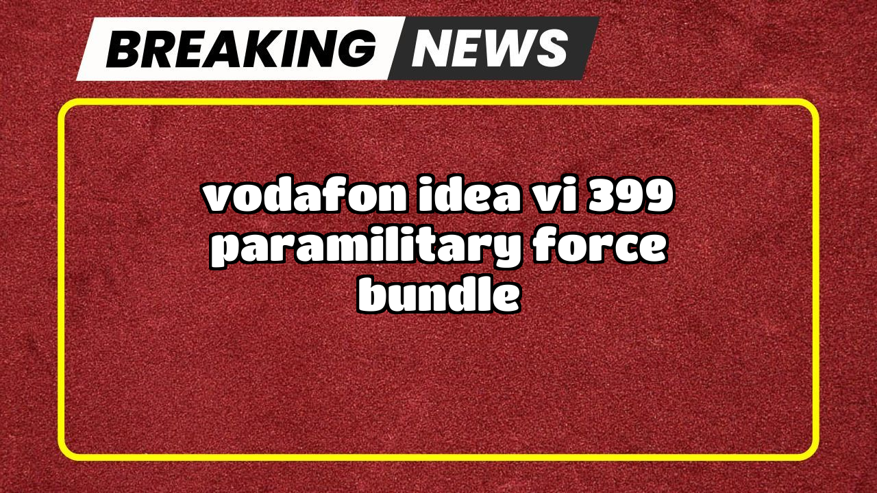Vi recharge plan: Vodafon Idea Vi ₹399 Paramilitary Force Bundle